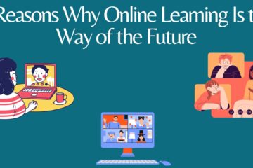 5 Reasons Why Online Learning Is the Way of the Future